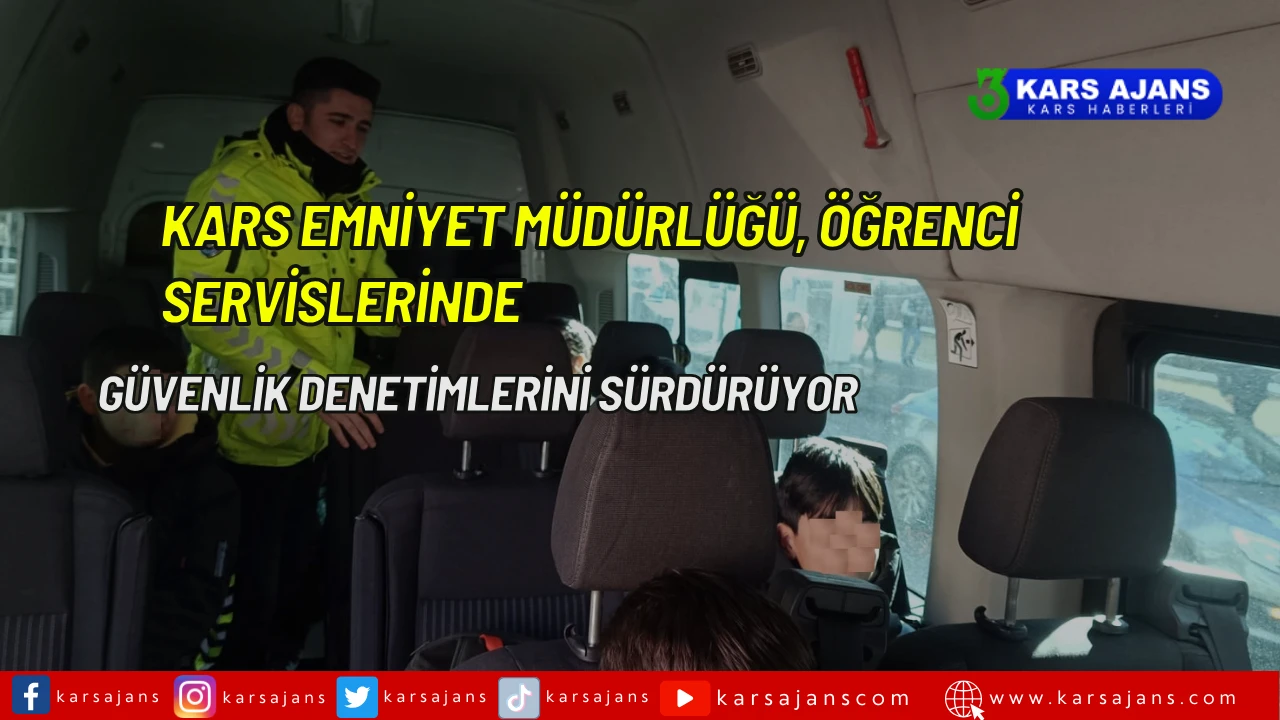 Kars Emniyet Müdürlüğü, Öğrenci Servislerinde Güvenlik Denetimlerini Sürdürüyor