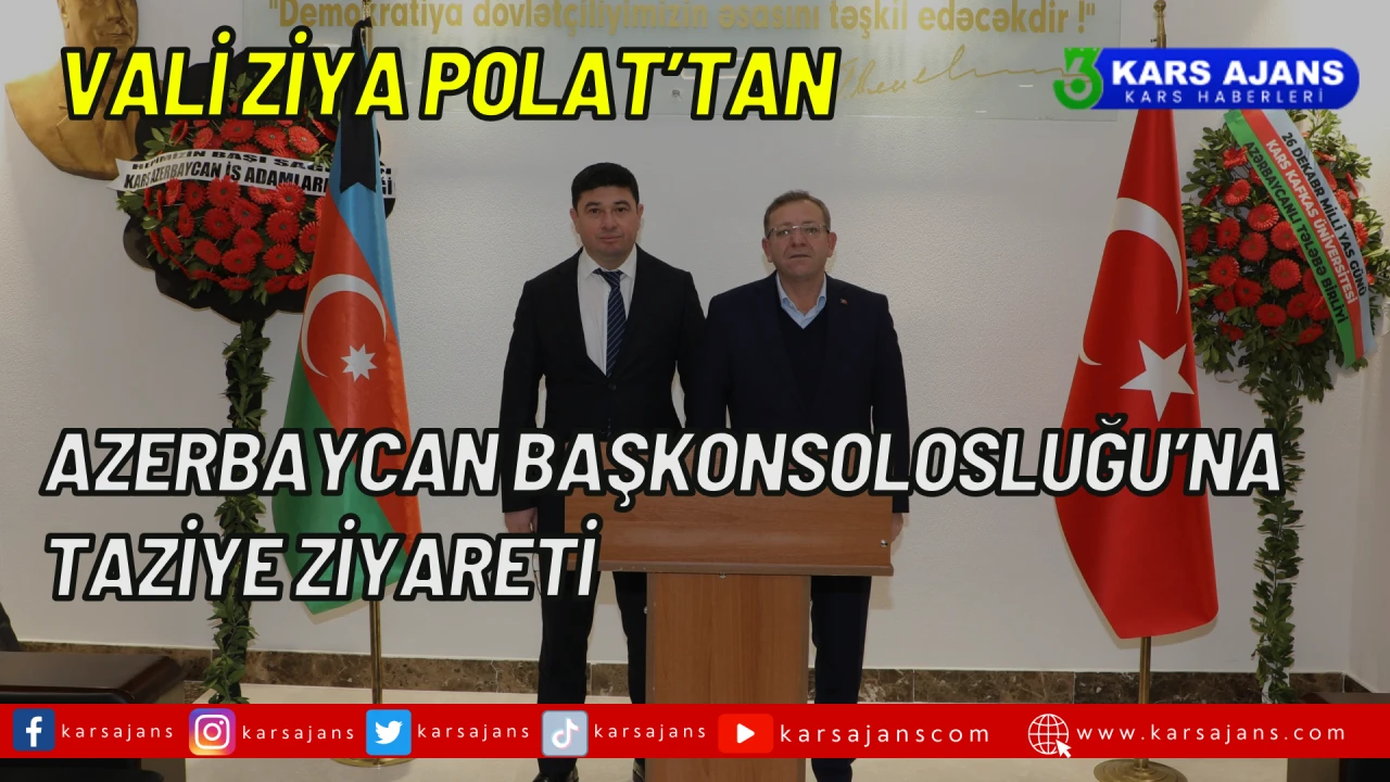 Vali Ziya Polat’tan Azerbaycan Başkonsolosluğu’na Taziye Ziyareti