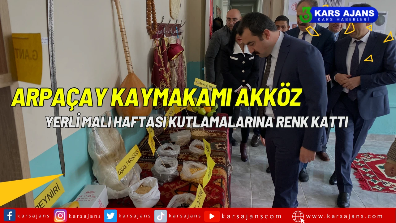 Arpaçay Kaymakamı Akköz, Yerli Malı Haftası Kutlamalarına Renk Kattı