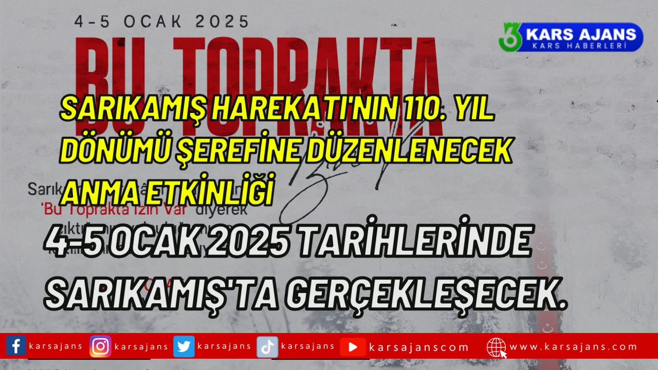 Sarıkamış Harekatı'nın 110. yıl dönümü şerefine düzenlenecek anma etkinliği, 4-5 Ocak 2025 tarihlerinde Sarıkamış'ta gerçekleşecek.