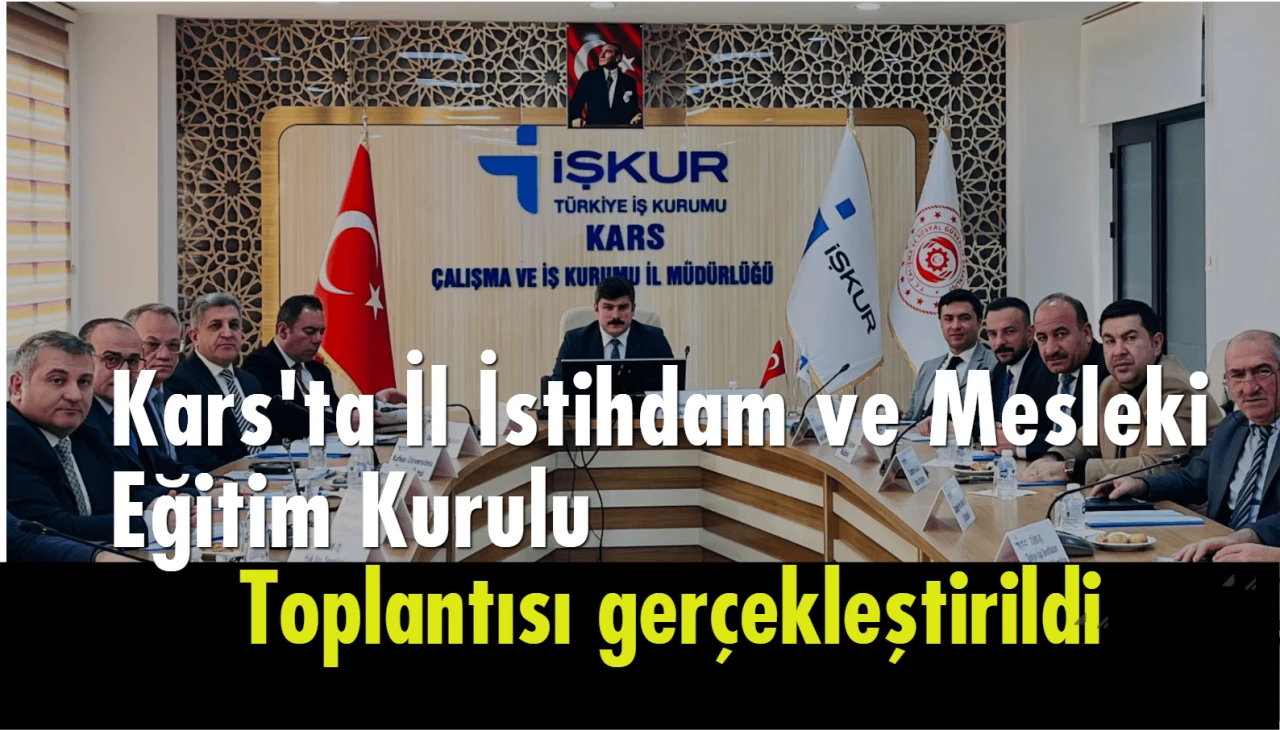 Kars'ta İstihdam ve Mesleki Eğitim Toplantısı Verimli Geçti