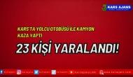 Kars'ta Yolcu Otobüsü ile Kamyon Kaza Yaptı: 23 Kişi Yaralandı!