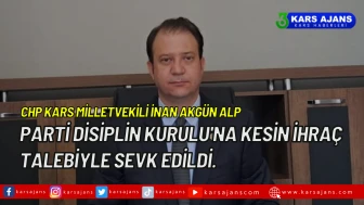 CHP Kars Milletvekili İnan Akgün Alp, Parti Disiplin Kurulu'na Kesin İhraç Talebiyle Sevk Edildi.