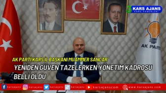 AK Parti Kars İl Başkanı Muammer Sancar Yeniden Güven Tazelerken Yönetim Kadrosu Belli Oldu