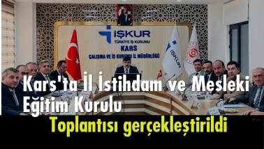 Kars'ta İstihdam ve Mesleki Eğitim Toplantısı Verimli Geçti