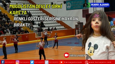 Moğolistan Devlet Sirki Kars'ta Renkli Gösteri Serisine Hayran Bıraktı!