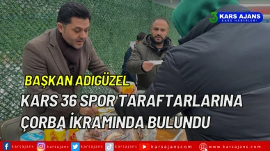 Başkan Adıgüzel, Kars 36 Spor Taraftarlarına Çorba İkramında Bulundu