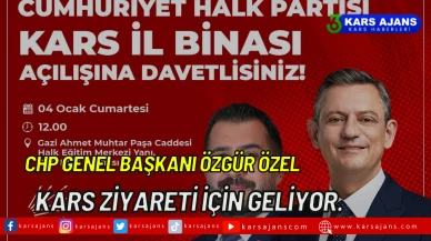 CHP Genel Başkanı Özgür Özel, Kars Ziyareti İçin geliyor.