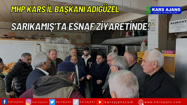 MHP Kars İl Başkanı Adıgüzel, Sarıkamış'ta Esnaf Ziyaretinde!