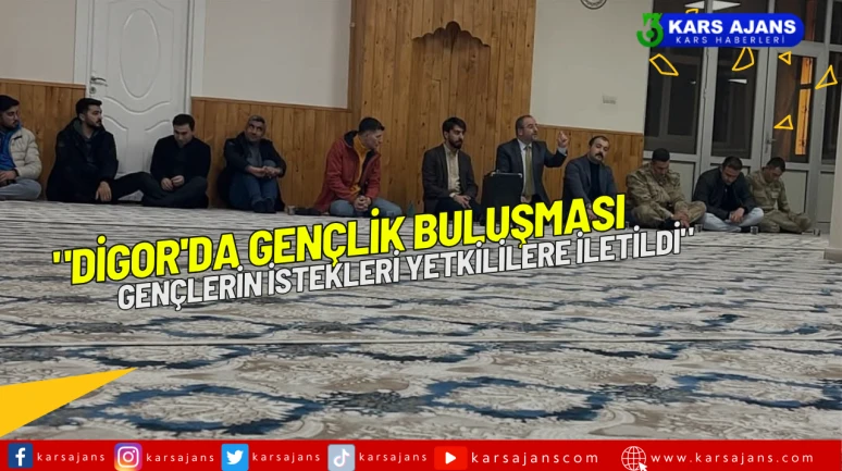 "Digor'da Gençlik Buluşması: Gençlerin İstekleri Yetkililere İletildi"