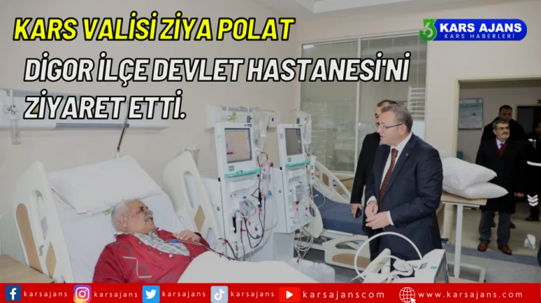 Kars Valisi Ziya Polat, Digor İlçe Devlet Hastanesi'ni Ziyaret Etti.