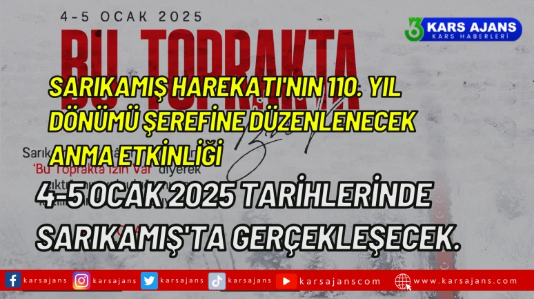 Sarıkamış Harekatı'nın 110. yıl dönümü şerefine düzenlenecek anma etkinliği, 4-5 Ocak 2025 tarihlerinde Sarıkamış'ta gerçekleşecek.